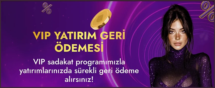 Geniş VIP afişi Geniş bir bannerda ortada VIP YATIRIM GERİ ÖDEMESİ başlığı ile sadakat programı cümlesi, sağ tarafta ise siyah saçlı bir kadın figürü duruyor